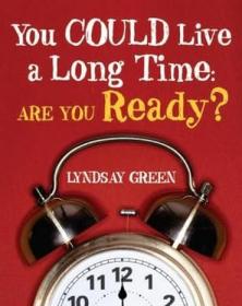 You Could Live a Long Time - Are You Ready