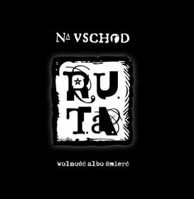 R U T A  -  Na uschod  WolnoÅ›Ä‡ albo Å›mierÄ‡ (2012) [mp3@320]