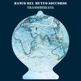 Banco Del Mutuo Soccorso - Transiberiana (Bonus Tracks Version) (2019 Rock) [Flac 24-48]