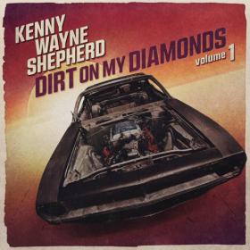 Kenny Wayne Shepherd - Dirt On My Diamonds, Vol  1 (2023) MP3