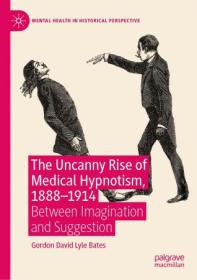 The Uncanny Rise of Medical Hypnotism, 1888 - 1914