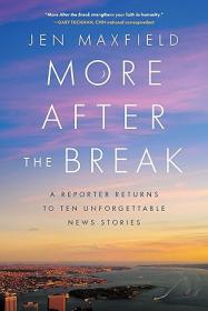 More After the Break - A Reporter Returns to Ten Unforgettable News Stories