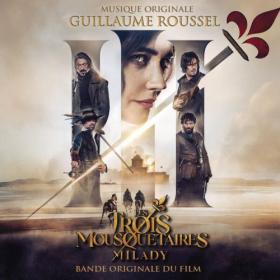 Guillaume Roussel - Les trois Mousquetaires_Milady  (Bande originale du film) (2023) [24Bit-48kHz] FLAC [PMEDIA] ⭐️
