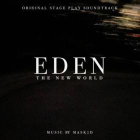MΑSKΞD - EDEN The New World (Original Stage Play Soundtrack) (2023) [24Bit-44.1kHz] FLAC [PMEDIA] ⭐️