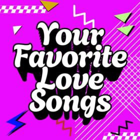 Various Artists - Your Favorite Love Songs (2023) Mp3 320kbps [PMEDIA] ⭐️