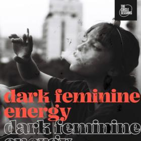 Various Artists - dark feminine energy by The Circle Sessions (2023) Mp3 320kbps [PMEDIA] ⭐️