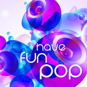 Various Artists - Have Fun Pop (2023) Mp3 320kbps [PMEDIA] ⭐️