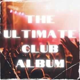 Various Artists - THE ULTIMATE CLUB ALBUM (2023) Mp3 320kbps [PMEDIA] ⭐️