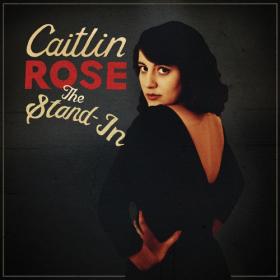 Caitlin Rose - 2013 - The Stand-In