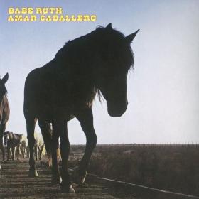 Babe Ruth - Amar Caballero (2007 Remaster) (1973 Rock) [Flac 16-44]