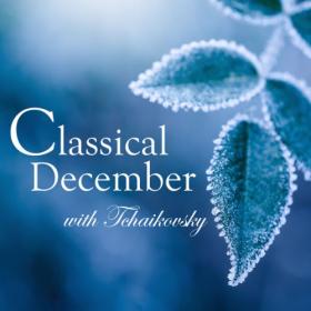 Pyotr Illitch Tchaïkovski - A Classical December with Tchaikovsky (2023) Mp3 320kbps [PMEDIA] ⭐️