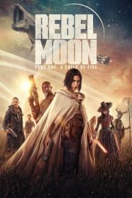 Rebel Moon - Part One A Child of Fire (2023)Re-Encoded_HQ_1080P_AC-3+DD 5.1_Multi_eSUBS[Arvie56]