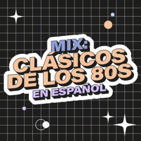 Various Artists - Mix Clásicos de los 80's en Español (2023) Mp3 320kbps [PMEDIA] ⭐️