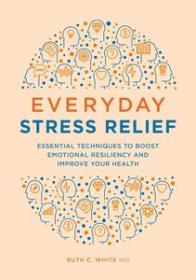 [ CourseWikia com ] Everyday Stress Relief - Essential Techniques to Boost Emotional Resiliency and Improve Your Health