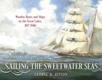[ CourseWikia com ] Sailing the Sweetwater Seas - Wooden Boats and Ships on the Great Lakes, 1817 - 1940
