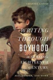 [ CourseWikia com ] Writing through Boyhood in the Long Eighteenth Century - Age, Gender, and Work