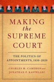 Making the Supreme Court - The Politics of Appointments, 1930-2020
