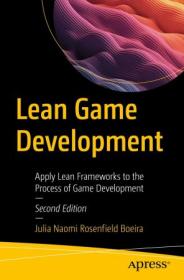 Lean Game Development - Apply Lean Frameworks to the Process of Game Development, 2nd Edition (true PDF, EPUB)