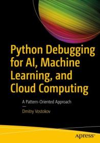 Python Debugging for AI, Machine Learning, and Cloud Computing - A Pattern-Oriented Approach (True PDF)