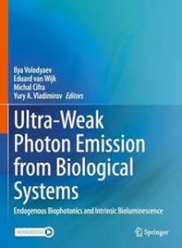Ultra-Weak Photon Emission from Biological Systems - Endogenous Biophotonics and Intrinsic Bioluminescence