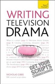 Writing Television Drama - Get Your Scripts Commissioned Teach Yourself
