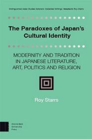 The Paradoxes of Japan's Cultural Identity - Modernity and Tradition in Japanese Literature, Art, Politics and Religion