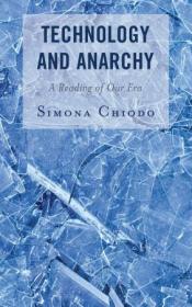 Technology and Anarchy - A Reading of Our Era (Postphenomenology and the Philosophy of Technology)