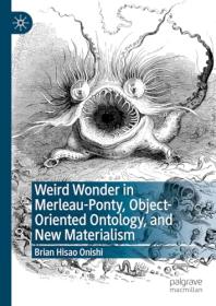 Weird Wonder in Merleau-Ponty, Object-Oriented Ontology, and New Materialism