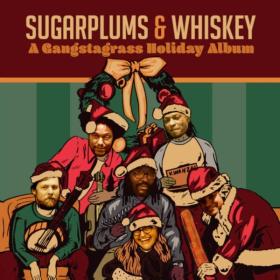 Gangstagrass - Sugarplums and Whiskey A Gangstagrass Holiday Album (2022 Christmas) [Flac 16-44]