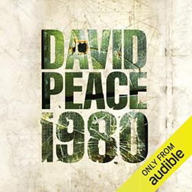 David Peace - 2010 - Nineteen Eighty (Fiction)