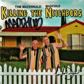 Tom MacDonald ( 2020 ) - Killing the Neighbors [ Feat  Madchild ]