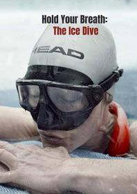【高清影视之家发布 】屏住呼吸：挑战冰潜纪录[简繁英字幕] Hold Your Breath The Ice Dive 2022 1080p NF WEB-DL H264 DDP5.1-SONYHD