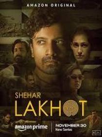 P - Shehar Lakhot (2023) S01 EP (01-08) - Hindi - 720p - HQ HDRip - (DD 5.1 - 192Kbps) - 3GB