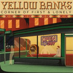 Yellow Banks - Corner of First and Lonely (2024) [24Bit-48kHz] FLAC [PMEDIA] ⭐️