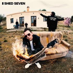 Shed Seven - A Matter of Time (2024) Mp3 320kbps [PMEDIA] ⭐️
