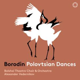 Bolshoi Theatre Orchestra - Borodin Polovtsian Dances from Prince Igor (2024) [24Bit-192kHz] FLAC [PMEDIA] ⭐️