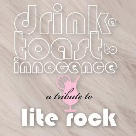 VA - Tribute To Lite Rock-Drink A Toast To Innocence (2CD) (2013)⭐FLAC