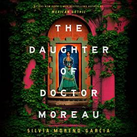 2023 - Silvia Moreno-Garcia - The Daughter of Doctor Moreau [125k 11;39;56 636MB, M4B] jZQ