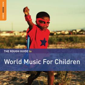 Various Artists - Rough Guide to World Music for Children (2019) FLAC [PMEDIA] ⭐️