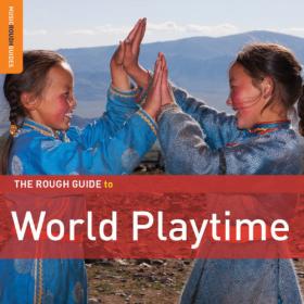 Various Artists - Rough Guide To World Playtime (2011) FLAC [PMEDIA] ⭐️