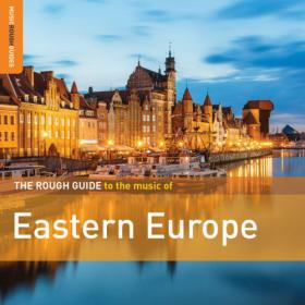 Various Artists - Rough Guide to the Music of Eastern Europe (2019) FLAC [PMEDIA] ⭐️