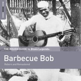 Barbecue Bob - Rough Guide to Barbecue Bob (2015) FLAC [PMEDIA] ⭐️