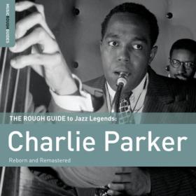 Charlie Parker - Rough Guide To Charlie Parker (2011) FLAC [PMEDIA] ⭐️