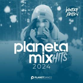 Various Artists - Planeta Mix Hits 2024 (Winter Edition) (2023) Mp3 320kbps [PMEDIA] ⭐️