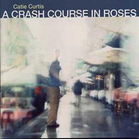 Catie Curtis - 1999 - A Crash Course In Roses