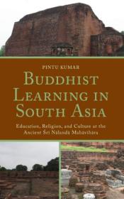 [ CourseWikia com ] Buddhist Learning in South Asia - Education, Religion, and Culture at the Ancient Sri Nalanda Mahavihara