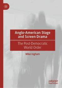 [ CourseWikia com ] Anglo-American Stage and Screen Drama - The Post-Democratic World Order