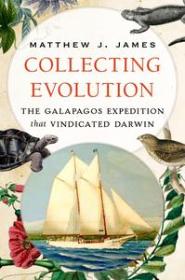 Collecting Evolution - The Galapagos Expedition that Vindicated Darwin (EPUB)