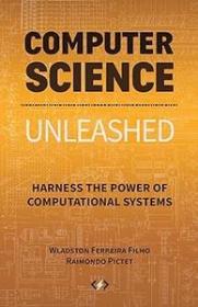Computer Science Unleashed - Harness the Power of Computational Systems (True PDF)