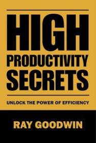 High Productivity Secrets - Unlock the Power of Efficiency